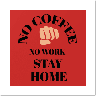 No coffee No work stay home Posters and Art